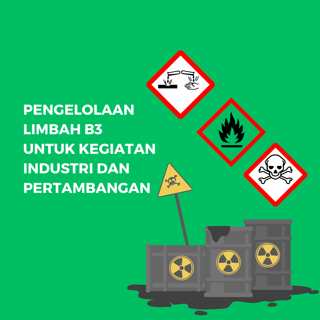 MATERI – PENGELOLAAN LIMBAH B3 UNTUK KEGIATAN INDUSTRI DAN PERTAMBANGAN
